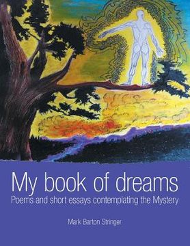 portada My book of dreams: Poems and short essays contemplating the Mystery (en Inglés)