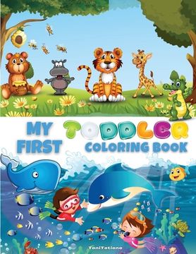 portada My First Toddler Coloring Book: Cute Educational Coloring Pages with Letters, Numbers, Shapes, Colors and Animals, Activity Workbook for Toddlers Ages (en Inglés)