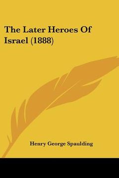 portada the later heroes of israel (1888) (in English)