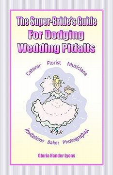 portada the super-bride's guide for dodging wedding pitfalls the super-bride's guide for dodging wedding pitfalls (en Inglés)