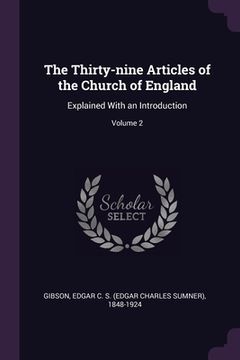 portada The Thirty-nine Articles of the Church of England: Explained With an Introduction; Volume 2