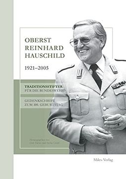 portada Oberst Reinhard Hauschild 1921-2005: Traditionsstifter für die Bundeswehr? Gedenkschrift zum 100. Geburtstag (in German)