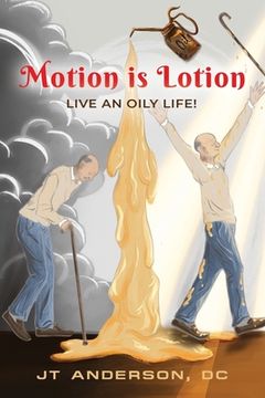 portada Motion is Lotion: Live an Oily Life (en Inglés)