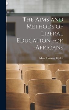 portada The Aims and Methods of Liberal Education for Africans (en Inglés)