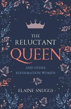 portada The Reluctant Queen: And Other Reformation Women (en Inglés)