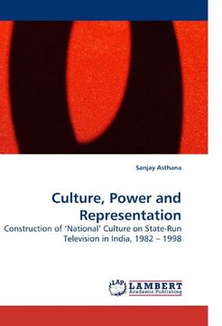 portada Culture, Power and Representation: Construction of ?National? Culture on State-Run Television in India, 1982 ? 1998