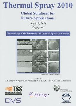 portada thermal spray 2010: global solutions for future applications: proceedings of the international thermal spray conference: may 3-5, 2010, singapore (en Inglés)