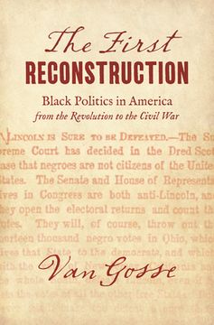 portada The First Reconstruction: Black Politics in America from the Revolution to the Civil War