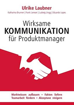 portada Wirksame Kommunikation für Produktmanager: Marktwissen Aufbauen | Fakten Liefern | Teamarbeit Fördern | Akzeptanz Steigern (in German)