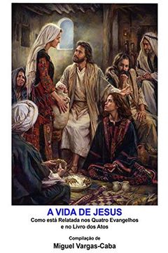 portada A Vida de Jesus: Como Está Relatada nos Quatro Evangelhos e no Livro dos Atos 