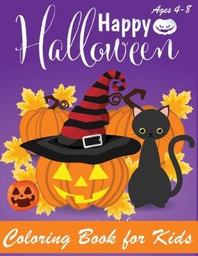 portada Happy Halloween Coloring Book: Halloween Coloring Books for Kids - Halloween Designs Including Witches, Ghosts, Pumpkins, Haunted Houses, and More - (en Inglés)