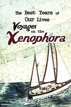 portada the best years of our lives voyages on the xenophora