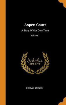 portada Aspen Court: A Story of our own Time; Volume 1 (en Inglés)