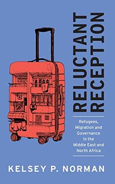 portada Reluctant Reception: Refugees, Migration and Governance in the Middle East and North Africa 