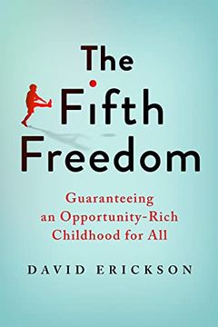 portada The Fifth Freedom: Guaranteeing an Opportunity-Rich Childhood for all 