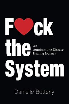 portada F<3Ck the System: An Autoimmune Disease Healing Journey (en Inglés)