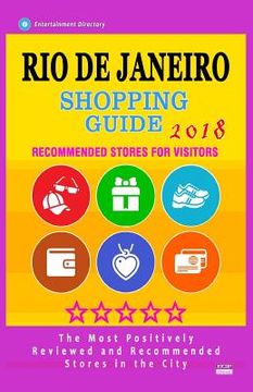 portada Rio de Janeiro Shopping Guide 2018: Best Rated Stores in Rio de Janeiro, Brazil - Stores Recommended for Visitors, (Shopping Guide 2018) (en Inglés)