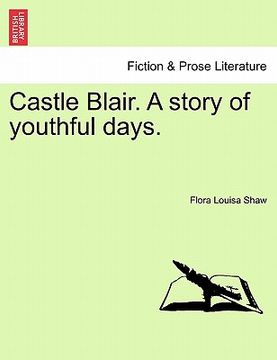 portada castle blair. a story of youthful days. (en Inglés)