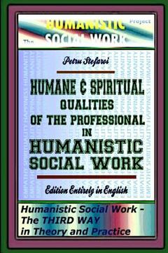 portada Humane & Spiritual Qualities of the Professional in Humanistic Social Work: Humanistic Social Work - The THIRD WAY in Theory and Practice, Edition Ent (en Inglés)