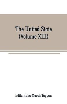 portada The United State: The world's story; a history of the world in story, song and art (Volume XIII) (en Inglés)