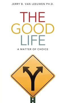 portada The Good Life: A Matter of Choice (en Inglés)