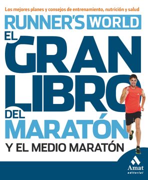 portada El Gran Libro del Maratón y el Medio Maratón: Los Mejores Planes y Consejos de Entrenamiento, Nutrición y Salud (in Spanish)