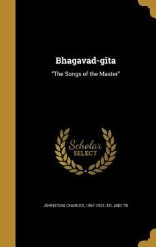 portada Bhagavad-gîta: "The Songs of the Master"