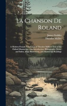 portada La Chanson de Roland: A Modern French Translation of Theodor Müller's Text of the Oxford Manuscript, With Introduction, Bibliography, Notes, and. And Manuscript Readings (en Francés)