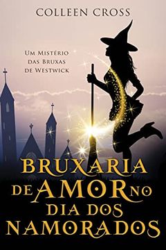 portada Bruxaria de Amor no dia dos Namorados: Um Mistério das Bruxas de Westwick (en Portugués)
