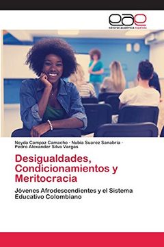 portada Desigualdades, Condicionamientos y Meritocracia: Jóvenes Afrodescendientes y el Sistema Educativo Colombiano