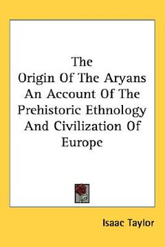 portada the origin of the aryans an account of the prehistoric ethnology and civilization of europe (en Inglés)