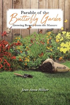 portada Parable of the Butterfly Garden: Growing Beauty from the Manure (in English)