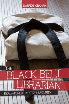 portada The Black Belt Librarian: Real World Safety & Security (en Inglés)
