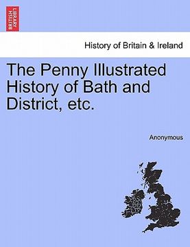 portada the penny illustrated history of bath and district, etc. (en Inglés)