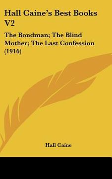 portada hall caine's best books v2: the bondman; the blind mother; the last confession (1916) (en Inglés)