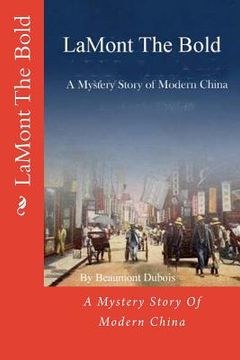 portada LaMont The Bold: A Mystery Story Of Modern China (en Inglés)