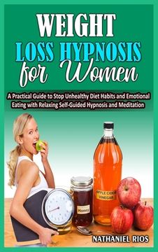 portada Weight Loss Hypnosis For Women: A Practical Guide to Stop Unhealthy Diet Habits and Emotional Eating with Relaxing Self-Guided Hypnosis and Meditation (in English)