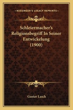 portada Schleiermacher's Religionsbegriff In Seiner Entwickelung (1900) (in German)