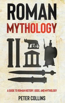 portada Roman Mythology: A Guide to Roman History, Gods, and Mythology (in English)