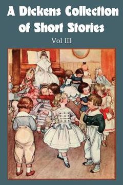 portada A Dickens Collection of Short Stories Vol III (en Inglés)