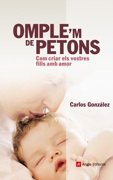 portada Omple'm de Petons: Com Criar els Vostres Fills amb Amor (in Catalá)