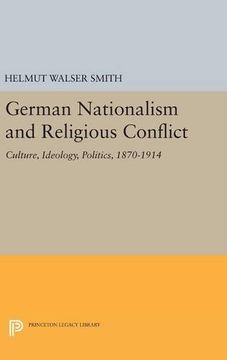 portada German Nationalism and Religious Conflict: Culture, Ideology, Politics, 1870-1914 (Princeton Legacy Library) (en Inglés)