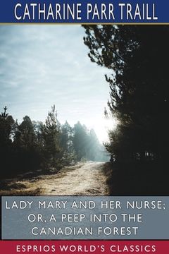 portada Lady Mary and her Nurse; or, A Peep into the Canadian Forest (Esprios Classics) (en Inglés)