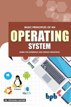 portada Basic Principles of an Operating System: Learn the Internals and Design Principles (English Edition) (en Inglés)