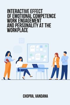portada Interactive Effects of Emotional Competence, Work Engagement and Personality at the Workplace (en Inglés)