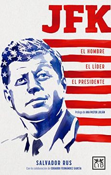 JFK. El hombre, el lider, el presidente (in Spanish)