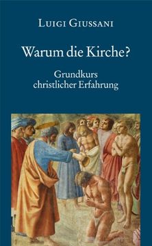 portada Warum die Kirche? Grundkurs christlicher Erfahrung (in German)