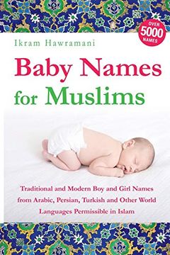 portada Baby Names for Muslims: Traditional and Modern boy and Girl Names From Arabic, Persian, Turkish and Other World Languages Permissible in Islam (en Inglés)