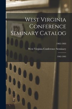 portada West Virginia Conference Seminary Catalog: 1902-1903; 1902-1903 (en Inglés)