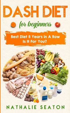 portada DASH DIET For Beginners: Best Diet 8 Years in a Row: Is It For You? 